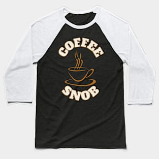 Coffee Snob Baseball T-Shirt